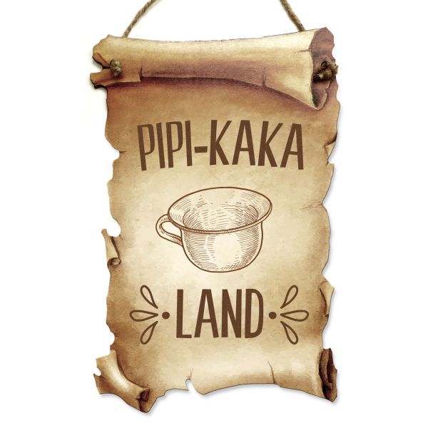 Deko-Schild aus Holz in Schriftrollen-Optik mit Spruch | Pipi-Kaka Land | ideales Geschenk